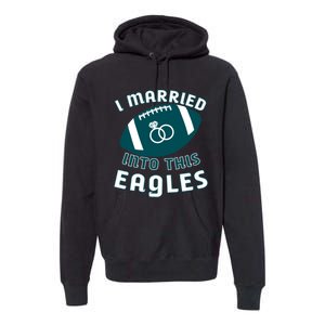 I married into this eagles funny Philadelphia football fan it's A Philly Thing Premium Hoodie