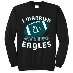 I married into this eagles funny Philadelphia football fan it's A Philly Thing Tall Sweatshirt