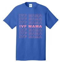 Ivf Mama Infertility Journey Proud Mom Dad Parents Embryo Gift Tall T-Shirt