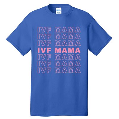 Ivf Mama Infertility Journey Proud Mom Dad Parents Embryo Gift Tall T-Shirt