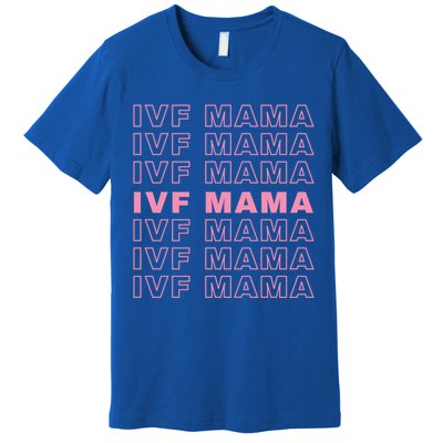 Ivf Mama Infertility Journey Proud Mom Dad Parents Embryo Gift Premium T-Shirt