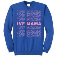 Ivf Mama Infertility Journey Proud Mom Dad Parents Embryo Gift Tall Sweatshirt