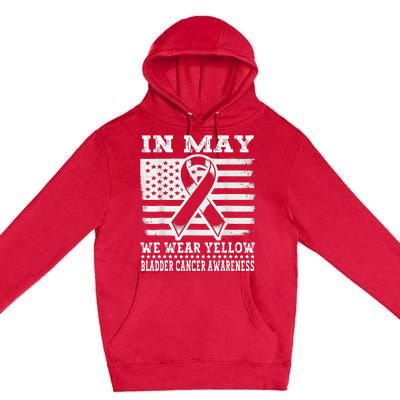 In May I Wear Yellow For Bladder Cancer Awareness Month Premium Pullover Hoodie