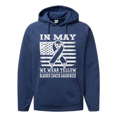 In May I Wear Yellow For Bladder Cancer Awareness Month Performance Fleece Hoodie