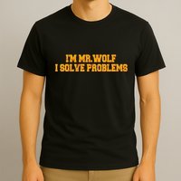 IM Mr.Wolf I Solve Problems T-Shirt