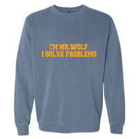 IM Mr.Wolf I Solve Problems Garment-Dyed Sweatshirt