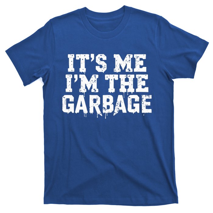 ItS Me IM The Garbage Maga Garbage For Trump DaddyS Home T-Shirt