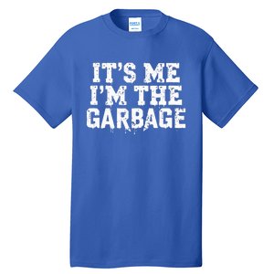 ItS Me IM The Garbage Maga Garbage For Trump DaddyS Home Tall T-Shirt