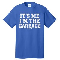 ItS Me IM The Garbage Maga Garbage For Trump DaddyS Home Tall T-Shirt