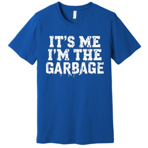 ItS Me IM The Garbage Maga Garbage For Trump DaddyS Home Premium T-Shirt