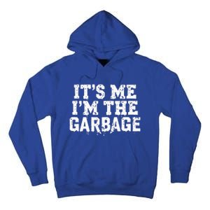 ItS Me IM The Garbage Maga Garbage For Trump DaddyS Home Tall Hoodie