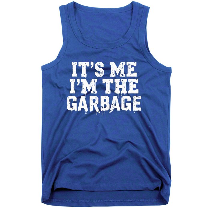 ItS Me IM The Garbage Maga Garbage For Trump DaddyS Home Tank Top