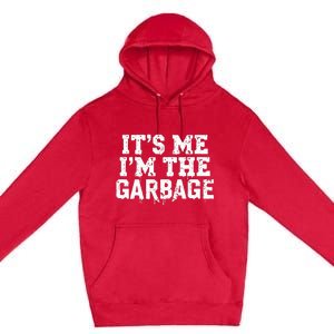 ItS Me IM The Garbage Maga Garbage For Trump DaddyS Home Premium Pullover Hoodie