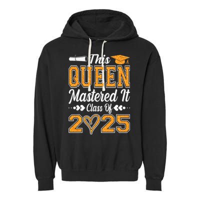 I Mastered It  Queen Graduation Class Of 2025 College Garment-Dyed Fleece Hoodie