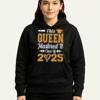 I Mastered It  Queen Graduation Class Of 2025 College Hoodie