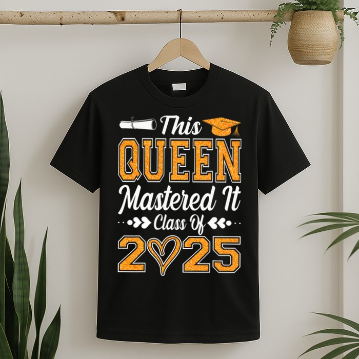 I Mastered It  Queen Graduation Class Of 2025 College T-Shirt