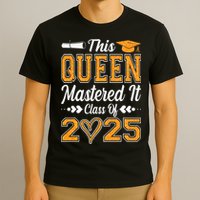 I Mastered It  Queen Graduation Class Of 2025 College T-Shirt