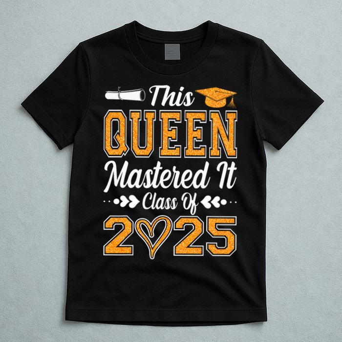 I Mastered It  Queen Graduation Class Of 2025 College T-Shirt
