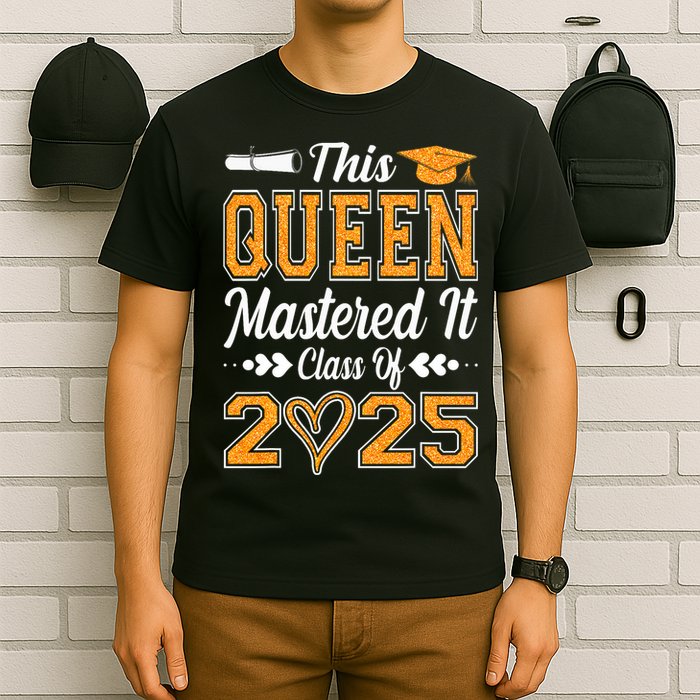 I Mastered It  Queen Graduation Class Of 2025 College T-Shirt