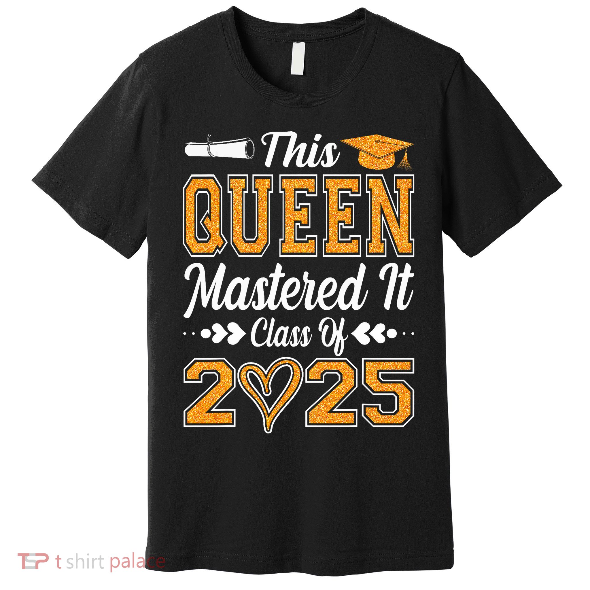 I Mastered It  Queen Graduation Class Of 2025 College Premium T-Shirt
