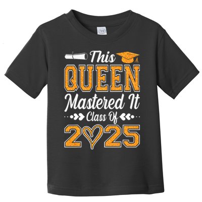 I Mastered It  Queen Graduation Class Of 2025 College Toddler T-Shirt