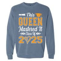 I Mastered It  Queen Graduation Class Of 2025 College Garment-Dyed Sweatshirt
