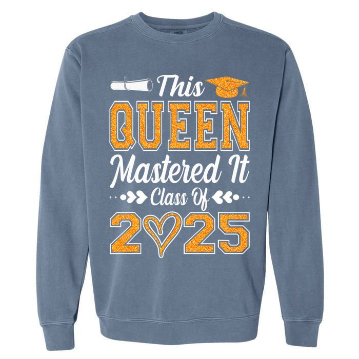 I Mastered It  Queen Graduation Class Of 2025 College Garment-Dyed Sweatshirt