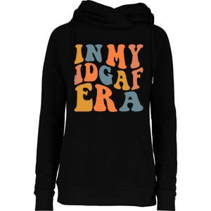 In My Idgaf Era I Dont Give Af Groovy Sarcastic .Png Womens Funnel Neck Pullover Hood