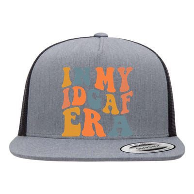 In My Idgaf Era I Dont Give Af Groovy Sarcastic .Png Flat Bill Trucker Hat