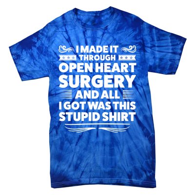 I Made It Through Open Heart Surgery Heart Surgery Recovery Meaningful Gift Tie-Dye T-Shirt