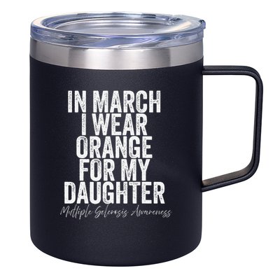 In March I Wear Orange for my Daughter MS 12oz Stainless Steel Coffee Mug
