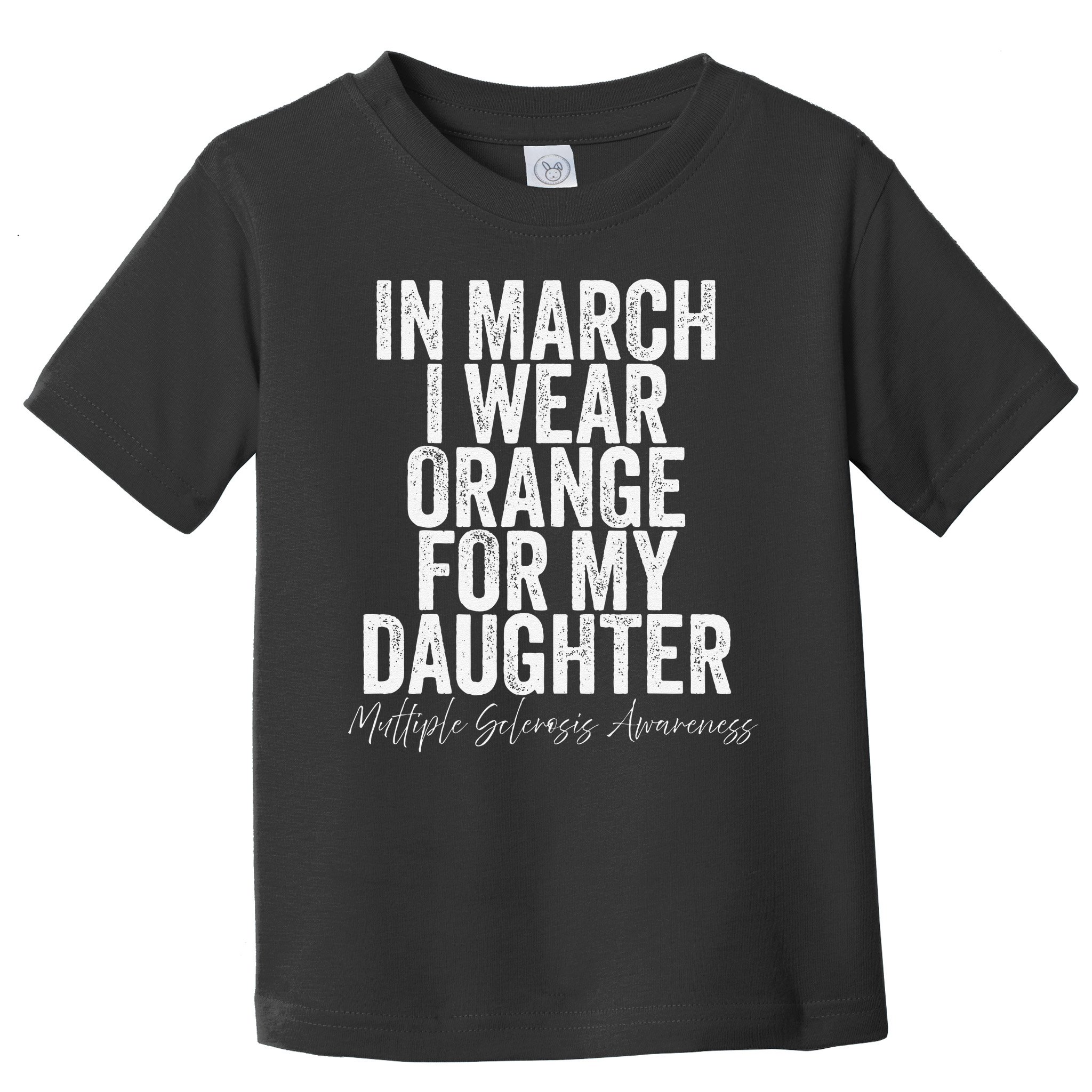 In March I Wear Orange for my Daughter MS Toddler T-Shirt