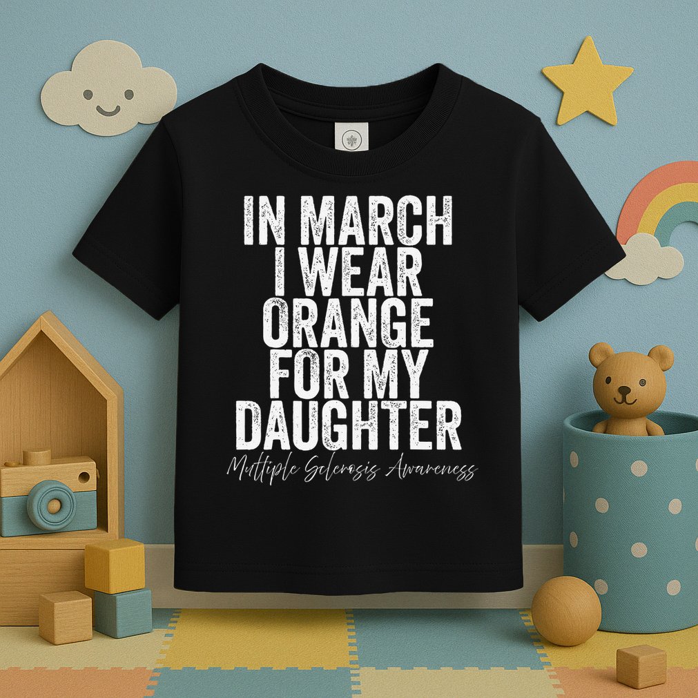 In March I Wear Orange for my Daughter MS Toddler T-Shirt