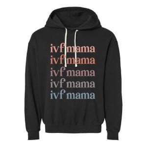 Ivf Mama Ivf Transfer Day Embryo Transfer Ivf Mom Garment-Dyed Fleece Hoodie