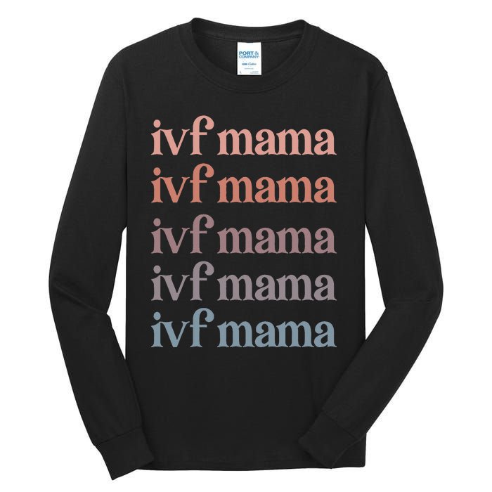 Ivf Mama Ivf Transfer Day Embryo Transfer Ivf Mom Tall Long Sleeve T-Shirt