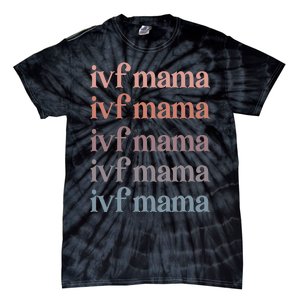 Ivf Mama Ivf Transfer Day Embryo Transfer Ivf Mom Tie-Dye T-Shirt