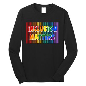 Inclusion Matters Long Sleeve Shirt