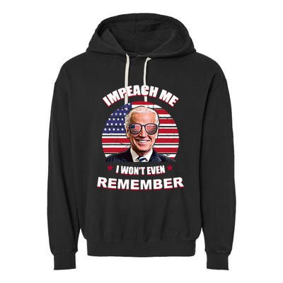 Impeach Me I WonT Even Remember Garment-Dyed Fleece Hoodie