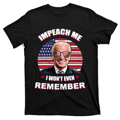 Impeach Me I WonT Even Remember T-Shirt