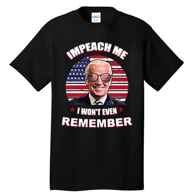 Impeach Me I WonT Even Remember Tall T-Shirt