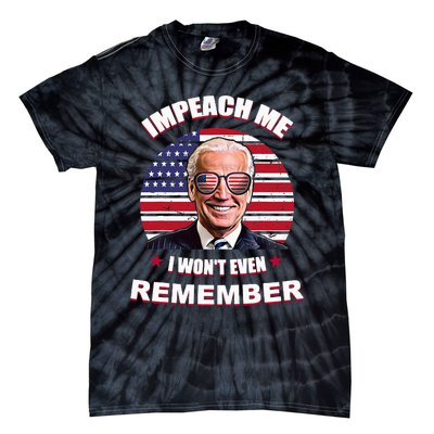 Impeach Me I WonT Even Remember Tie-Dye T-Shirt