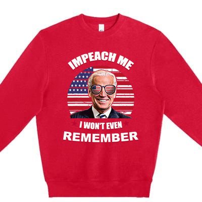 Impeach Me I WonT Even Remember Premium Crewneck Sweatshirt