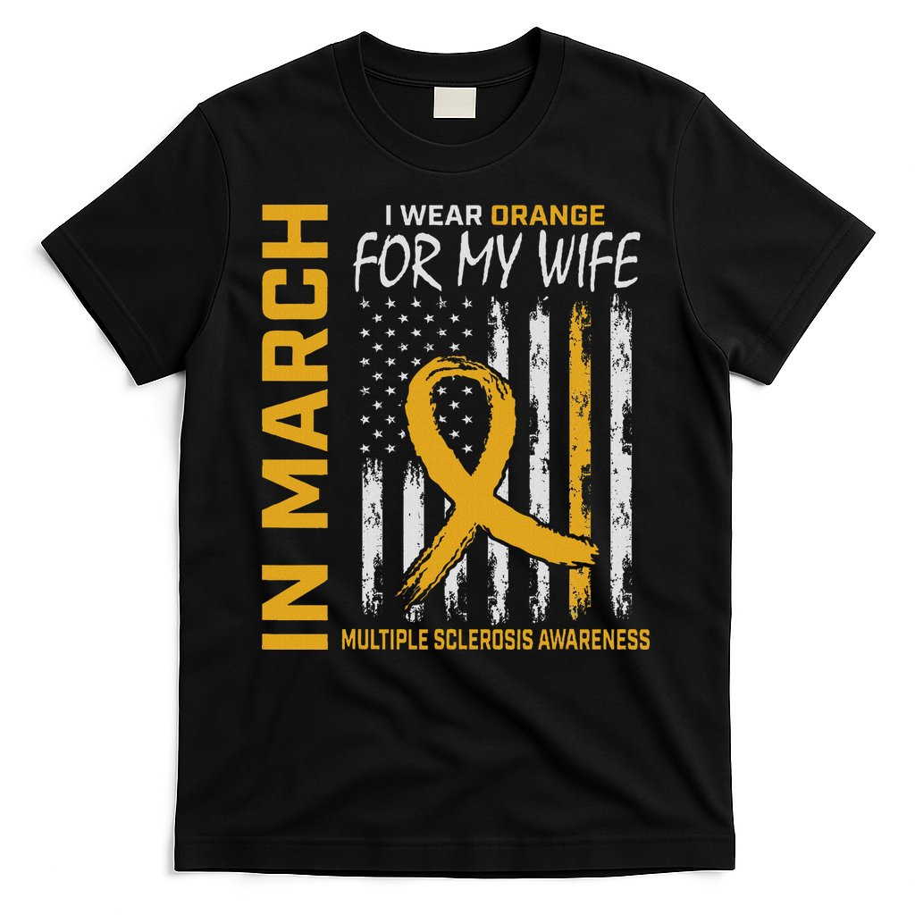 In March I Wear Orange For My Wife Multiple Sclerosis Flag T-Shirt
