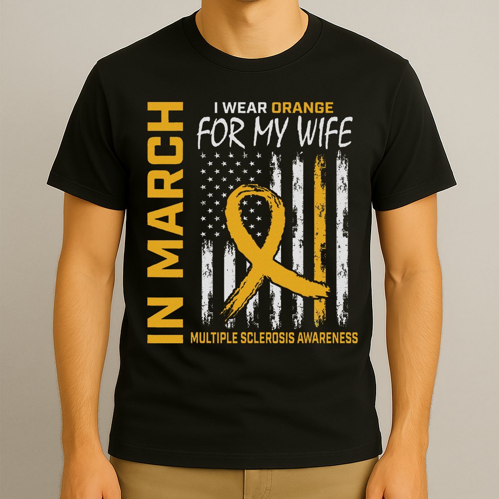 In March I Wear Orange For My Wife Multiple Sclerosis Flag T-Shirt