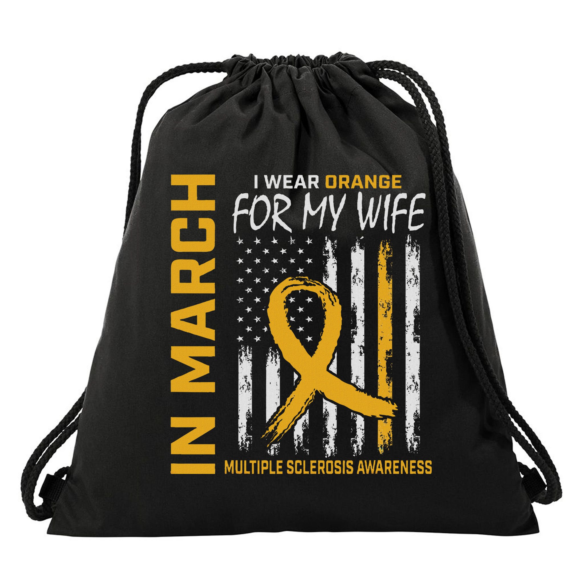 In March I Wear Orange For My Wife Multiple Sclerosis Flag Drawstring Bag