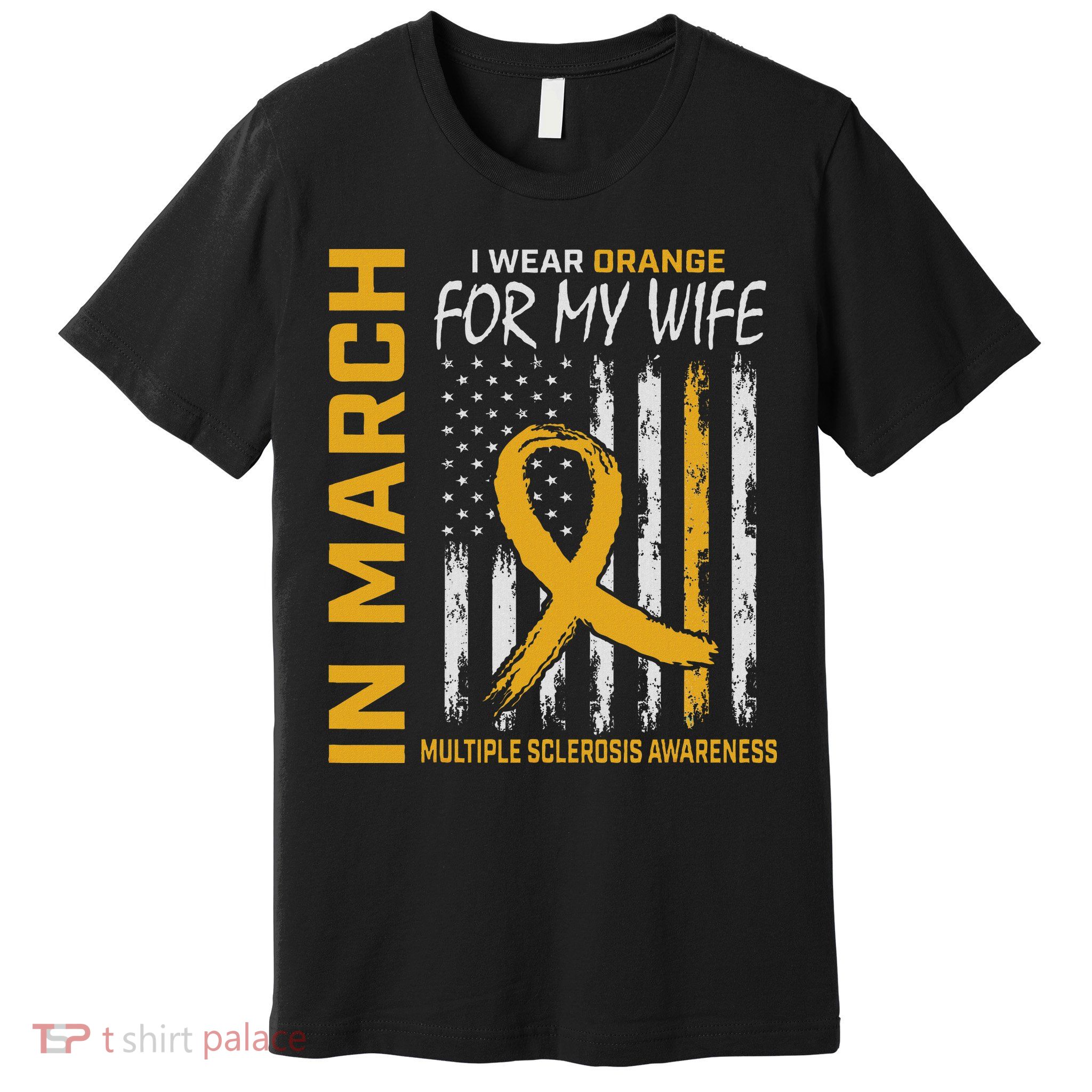 In March I Wear Orange For My Wife Multiple Sclerosis Flag Premium T-Shirt