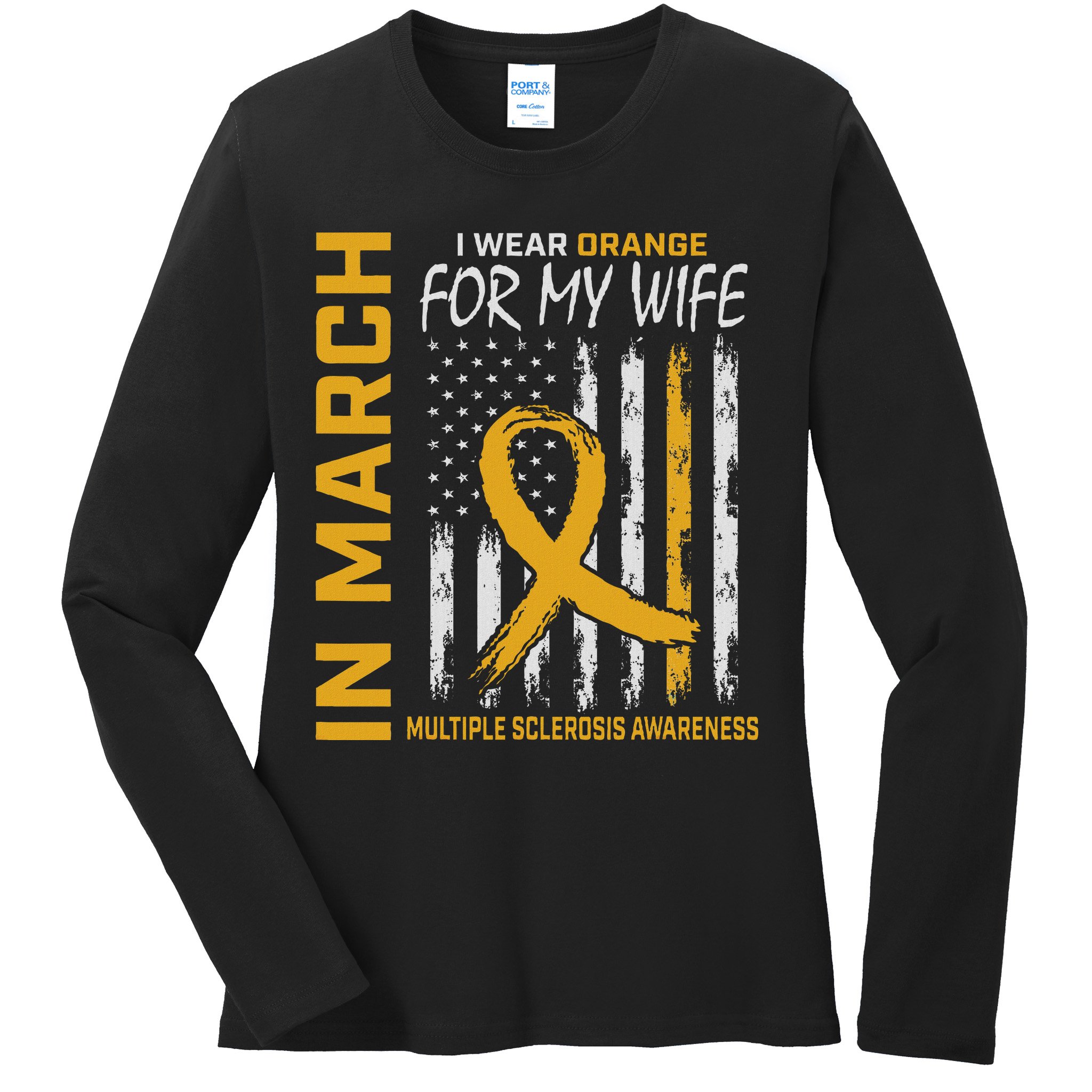In March I Wear Orange For My Wife Multiple Sclerosis Flag Ladies Long Sleeve Shirt