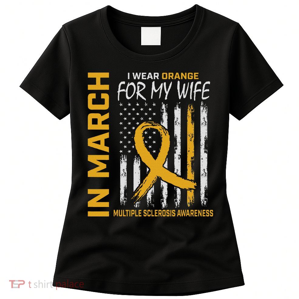 In March I Wear Orange For My Wife Multiple Sclerosis Flag Womens T-Shirt