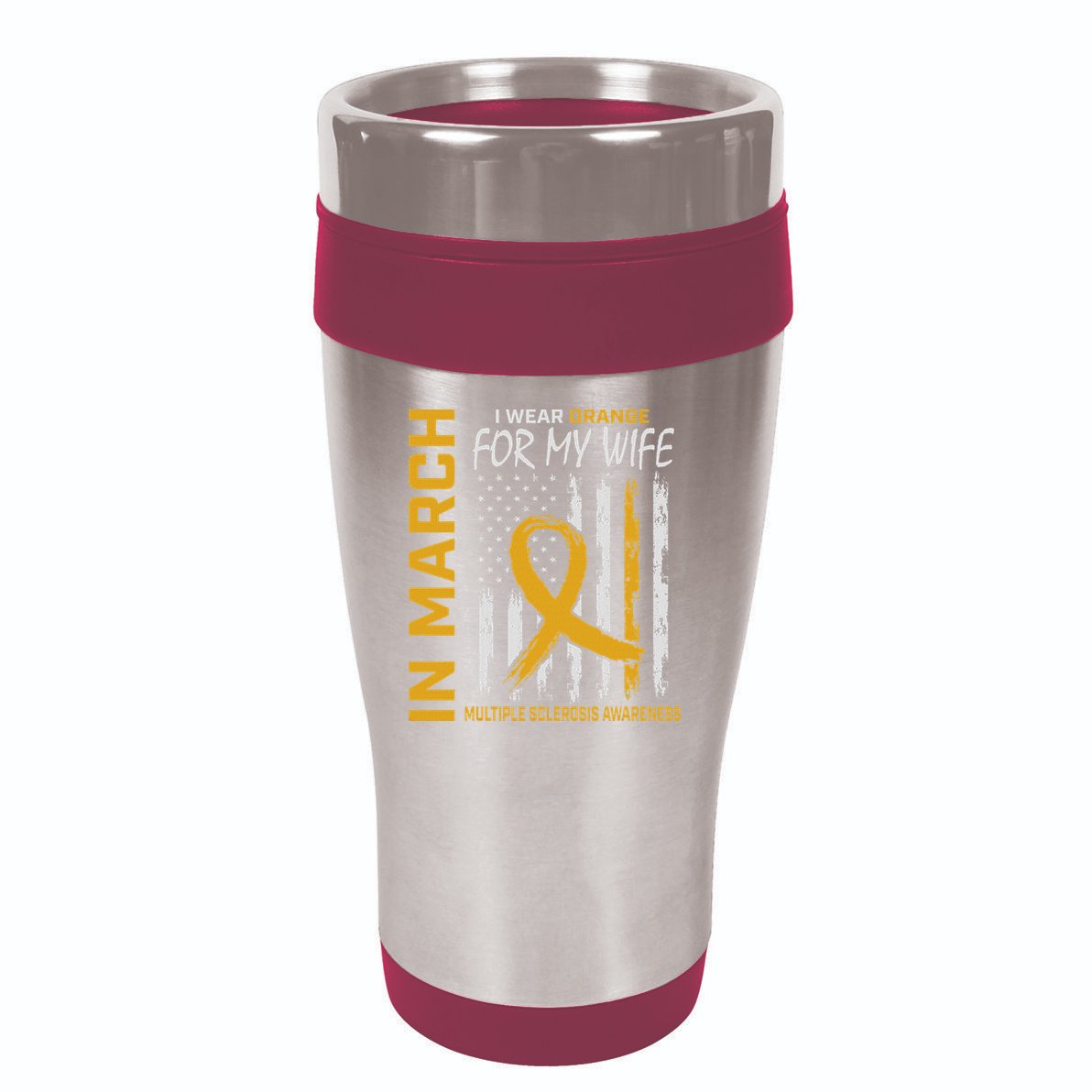 In March I Wear Orange For My Wife Multiple Sclerosis Flag 16oz Travel Tumbler