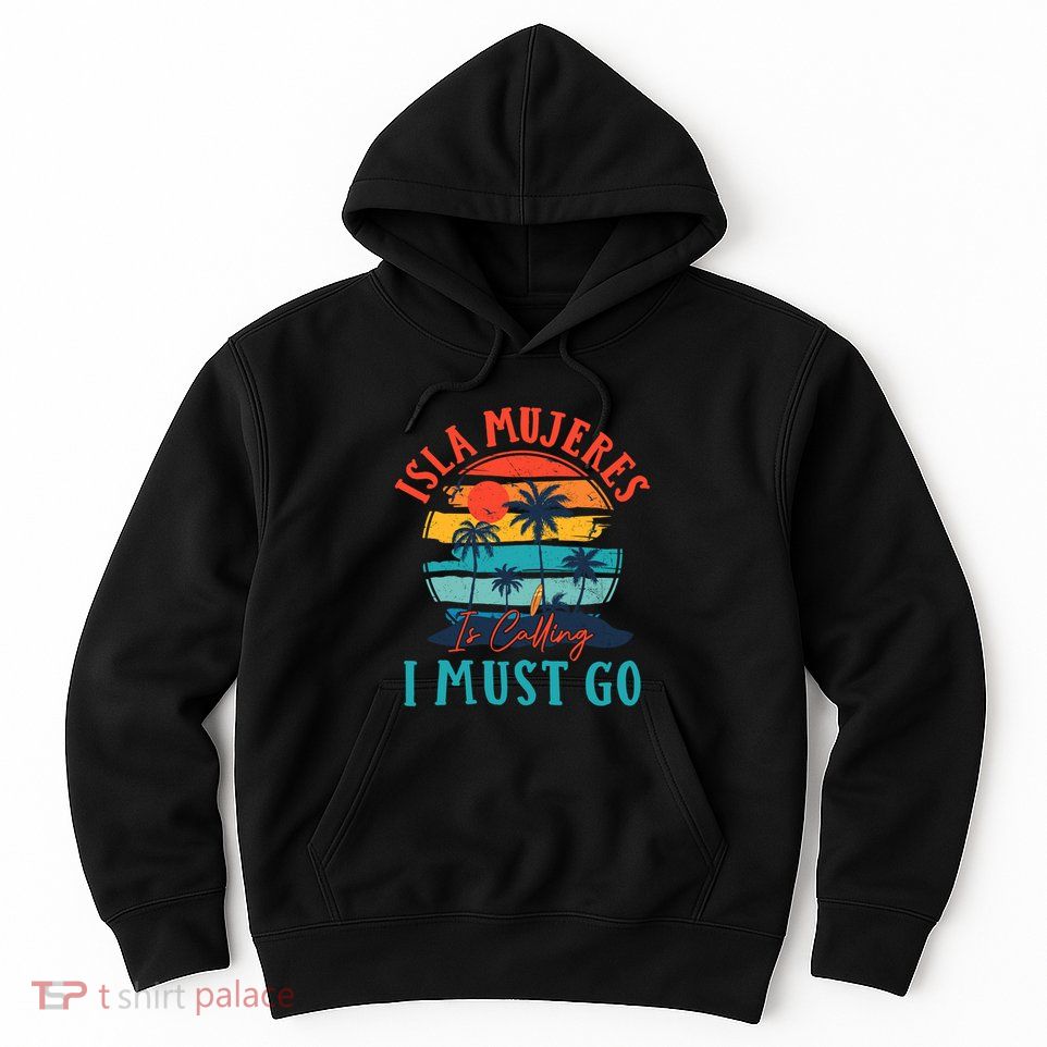 Isla Mujeres Is Calling I Must Go Beach Vacation Vintage Hoodie